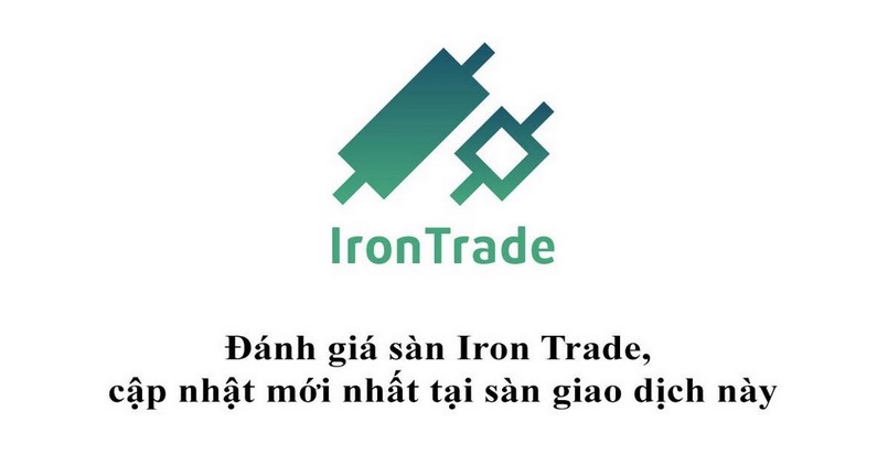 Đánh giá tổng quan về sàn Iron Trade